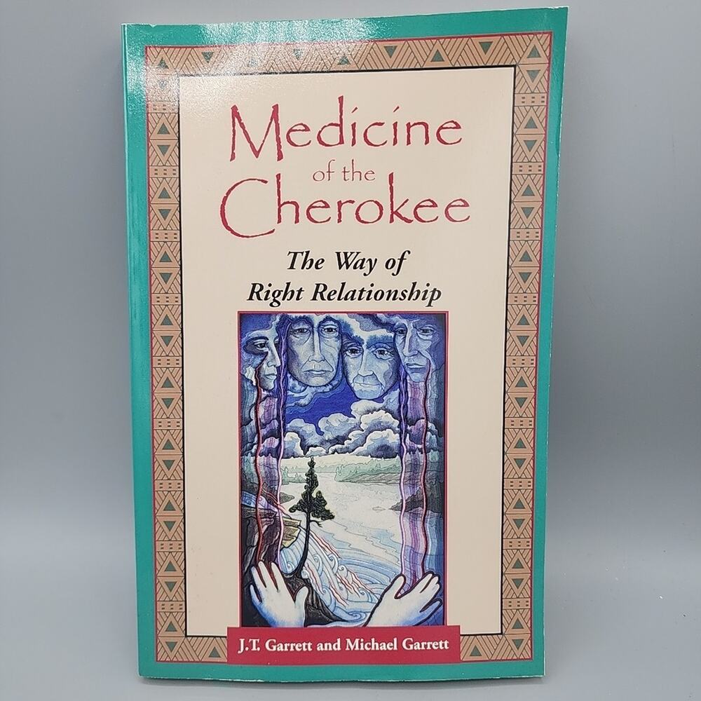 Medicine of the Cherokee The Way of Right Relationship, Paperback by M. Garrett
